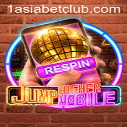 Discover the Thrilling World of JumpHighermobile: The Game Revolutionizing Mobile Gaming with 1AsiaBet