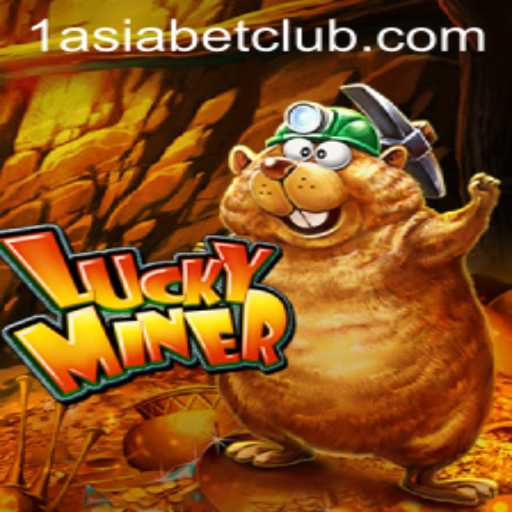 Unveiling LuckyMiner: A Comprehensive Guide to the New Sensation from 1AsiaBet